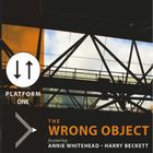 The Wrong Object - Platform One