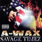 A-Wax - Savage Timez (Reissue)