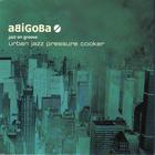 Abigoba - Urban Jazz Pressure Cooker
