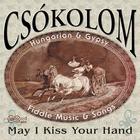 Csokolom - May I Kiss Your Hand