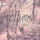 Esben And The Witch - Violet Cries