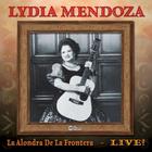 Lydia Mendoza - La Alondra De La Frontera: Live!