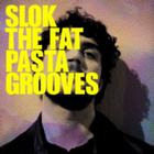 Slok - The Fat Pasta Grooves