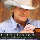 Alan Jackson - Songs Of Love And Heartache