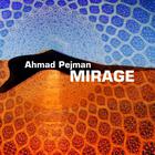 Ahmad Pejman - Mirage