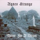 Agnes Strange - Theme For A Dream
