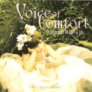 Voice Of Comfort: Celtic Songs Of Love & Life