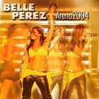 Belle Perez - Arena 2004