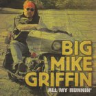 Big Mike Griffin - All My Runnin'