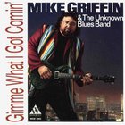Big Mike Griffin - Gimme What I Got Comin'