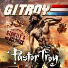 Pastor Troy - G.I. Troy: Strictly For My Soldiers