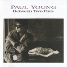 Paul Young - Between Two Fires (Deluxe Edition) CD1