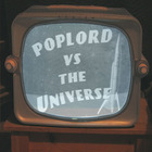 Poplord - Poplord Vs The Universe