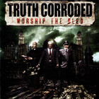 Truth Corroded - Worship The Bled