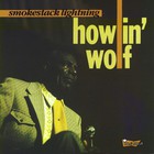 Howlin' Wolf - Smokestack Lightening