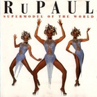 Rupaul - Supermodel Of The World