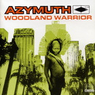 Azymuth - Woodland Warrior