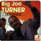 Big Joe Turner - The Blues Boss