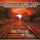 Blindside Blues Band - Smokehouse Sessions, Vol. 2: The Blues Is Evil
