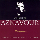Charles Aznavour - Hier Encore... CD1