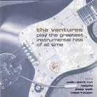 The Ventures - Play The Greatest Instrumental Hits Of All Time
