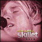 Skillet - Ardent Worship: Skillet Live