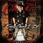 Colt Ford - Every Chance I Get