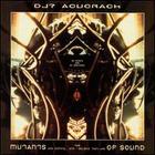 Dj? Acucrack - The Mutants Are Coming And I Believe They Are Of Sound