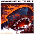 Arsonists Get All The Girls - Hits From The Bow