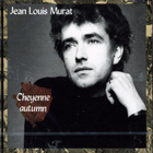 Jean-Louis Murat - Cheyenne Autumn