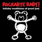 Rockabye Baby! - Lullaby Renditions Of Pearl Jam
