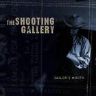 The Shooting Gallery - Sailor's Mouth