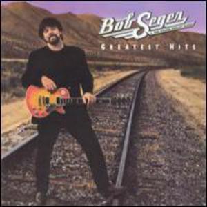Bob Seger & the Silver Bullet Band: Greatest Hits