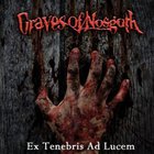 Graves Of Nosgoth - Ex Tenebris Ad Lucem