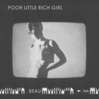 Beau - Poor Little Rich Girl