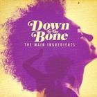 Down To The Bone - Main Ingredients