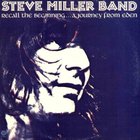 Steve Miller Band - Recall The Beginning... A Journey From Eden