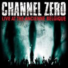 Channel Zero - Live At The Ancienne Belgique