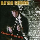 David Cross - Closer Than Skin