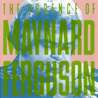 The Essence Of Maynard Ferguson