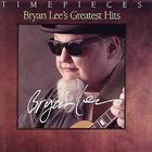 Bryan Lee - Timepieces: Bryan Lee's Greatest Hits