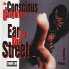 Conscious Daughters - Ear To The Street