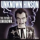 Unknown Hinson - The Future is Unknown...