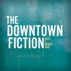 The Downtown Fiction - Best I Never Had (EP)