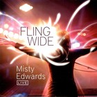 Misty Edwards - Fling Wide