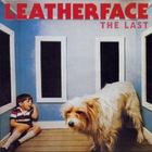 Leatherface - The Last