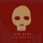 the gin club - Deathwish