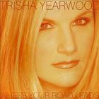 trisha yearwood - Where Your Road Leads