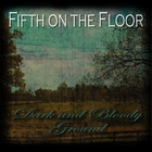 Fifth On the Floor - Dark and Bloody Ground