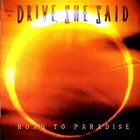 Drive, She Said - Road To Paradise